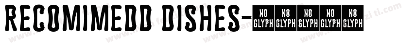 recomimedd dishes字体转换